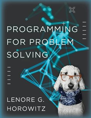 Programming for Problem Solving by Horowitz, Lenore G.