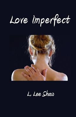 Love Imperfect by Shaw, L. Lee