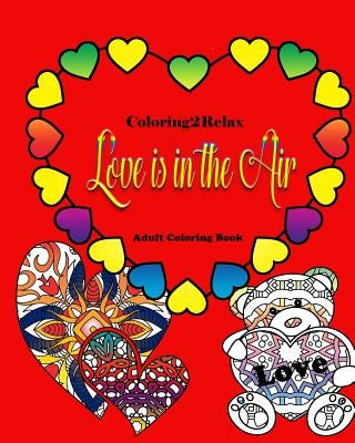 Love Is In The Air: Adult Coloring Book by Morris, Shellie
