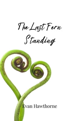 The Last Fern Standing by Hawthorne, Evan