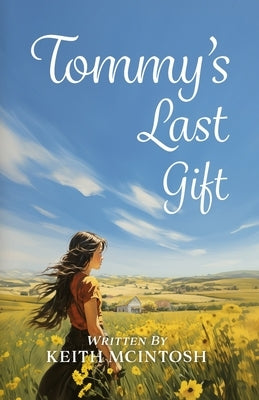 Tommy's Last Gift: A Love Story by McIntosh, Keith