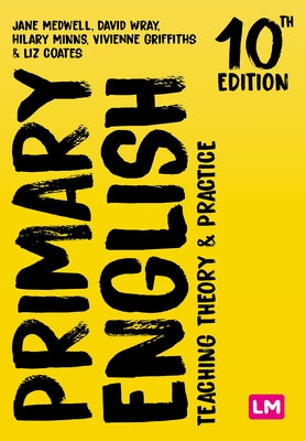 Primary English: Teaching Theory and Practice by Medwell, Jane