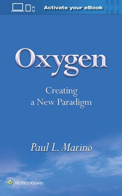 Oxygen: Creating a New Paradigm by Marino, Paul L.