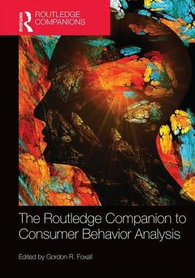 The Routledge Companion to Consumer Behavior Analysis by Foxall, Gordon