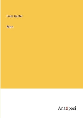 Man by Ganter, Franz