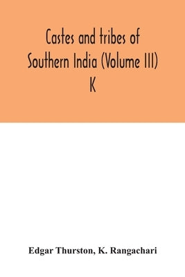 Castes and tribes of southern India (Volume III) K by Thurston, Edgar