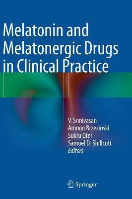 Melatonin and Melatonergic Drugs in Clinical Practice by Srinivasan, V.