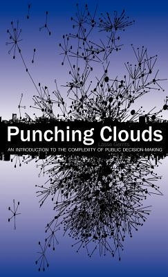 Punching Clouds: An Introduction to the Complexity of Public Decision-Making by Gerrits, Lasse