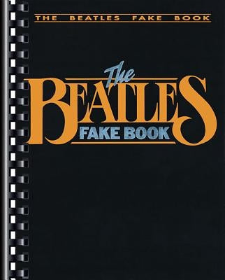 The Beatles Fake Book: C Edition by Beatles, The