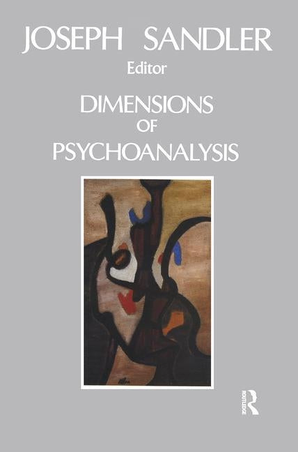 Dimensions of Psychoanalysis: A Selection of Papers Presented at the Freud Memorial Lectures by Sandler, Joseph