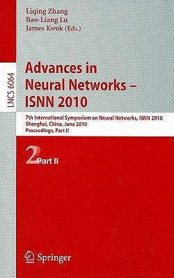 Advances in Neural Networks - ISNN 2010: 7th International Symposium on Neural Networks, ISNN 2010 Shanghai, China, June 6-9, 2010 Proceedings, Part I by Kwok, James