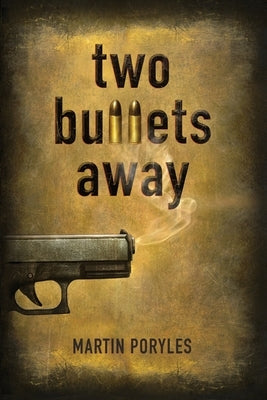 Two Bullets Away by Poryles, Martin