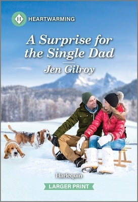A Surprise for the Single Dad: A Clean and Uplifting Romance by Gilroy, Jen