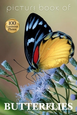 Picture Book of Butterflies: 100 Luminous Photos to Delight and Comfort People Living with Alzheimer's, Dementia, or Limited Language Abilities by Press, Companion