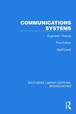 Communications Systems: Engineers' Choices by Lewis, Geoff