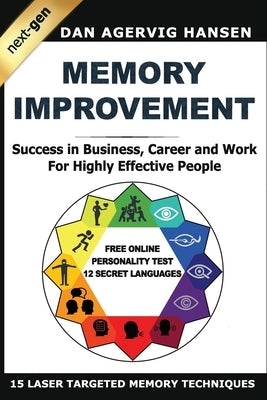 Memory Improvement Next-Gen: Success in Business, Career and Work for Highly Effective People by Hansen, Dan Agervig