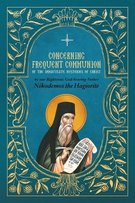 Concerning Frequent Communion of the Immaculate Mysteries of Christ by St Nikodemos the Hagiorite