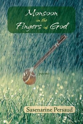 Monsoon on the Fingers of God by Persaud, Sasenarine