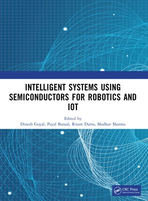 Intelligent Systems Using Semiconductors for Robotics and IoT by Goyal, Dinesh