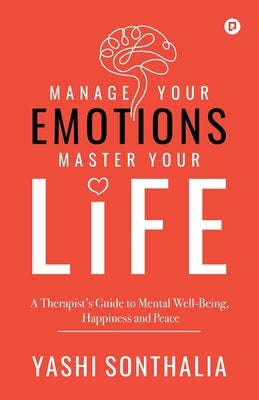 Manage Your Emotions Master Your Life by Sonthalia, Yashi