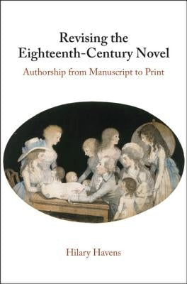Revising the Eighteenth-Century Novel by Havens, Hilary
