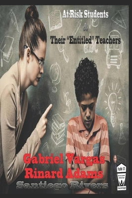 At-risk students and their Entitled teachers by Adams, Rinard