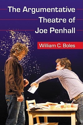 The Argumentative Theatre of Joe Penhall by Boles, William C.