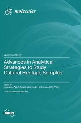 Advances in Analytical Strategies to Study Cultural Heritage Samples by Astolfi, Maria Luisa
