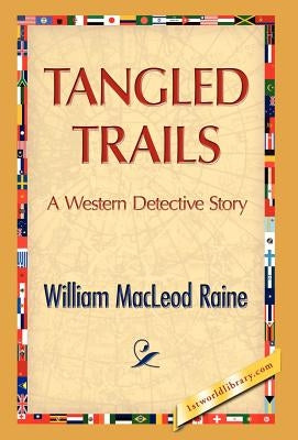 Tangled Trails by Raine, William M.