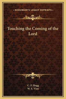 Touching the Coming of the Lord by Hogg, C. F.