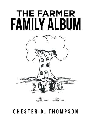 The Farmer Family Album by Thompson, Chester G.