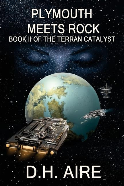 Plymouth Meets Rock: Terran Catalyst, Book 2 by Aire, D. H.