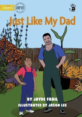 Just Like My Dad - Our Yarning by Frail, Jayde