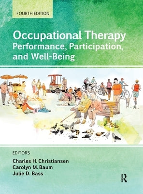 Occupational Therapy: Performance, Participation, and Well-Being by Christiansen, Charles H.