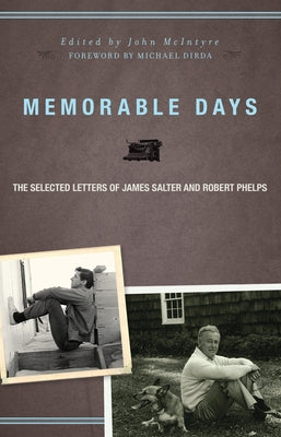 Memorable Days: The Selected Letters of James Salter and Robert Phelps by Salter, James