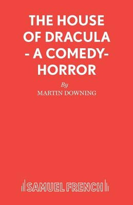 The House of Dracula - A comedy-horror by Downing, Martin