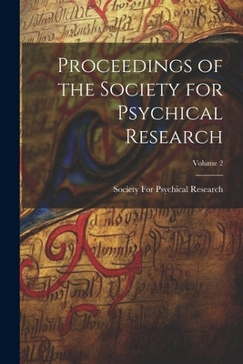 Proceedings of the Society for Psychical Research; Volume 2 by Society for Psychical Research (Great