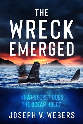The Wreck Emerged by Webers, Joseph V.