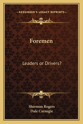 Foremen: Leaders or Drivers? by Rogers, Sherman