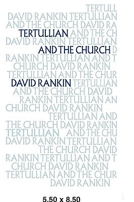 Tertullian and the Church by Rankin, David