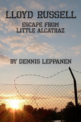 Lloyd Russell: Escape From Little Alcatraz by Leppanen, Dennis