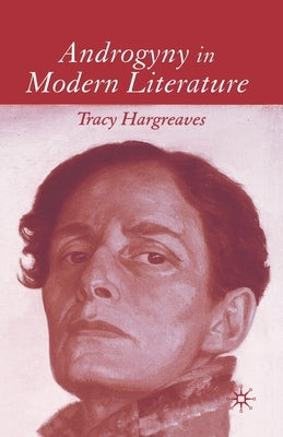 Androgyny in Modern Literature by Hargreaves, T.