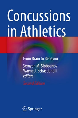 Concussions in Athletics: From Brain to Behavior by Slobounov, Semyon M.