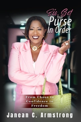 Sis, Get Your Purse in Order by Armstrong, Janean C.