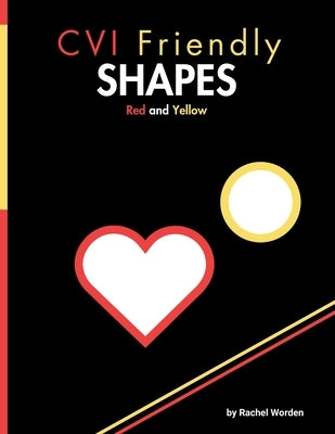 CVI Friendly Shapes; Red & Yellow by Worden, Rachel