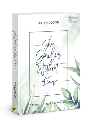She Smiles Without Fear - Includes Six-Session Video Series: Proverbs 31 for Every Woman by McCown, Katy
