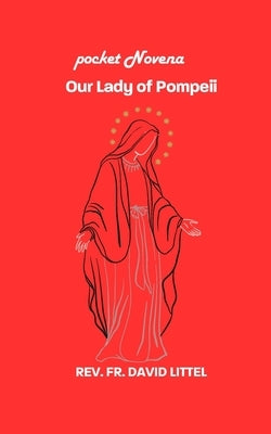 our Lady of Pompeii: Pocket Novena by Littel, David