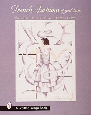 French Fashions of Good Taste: 1920-1922 from Pochoir Illustrations by Schiffer Publishing Ltd