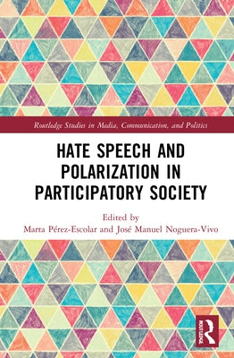 Hate Speech and Polarization in Participatory Society by Pérez-Escolar, Marta