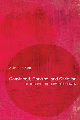 Convinced, Concise, and Christian by Sell, Alan P. F.